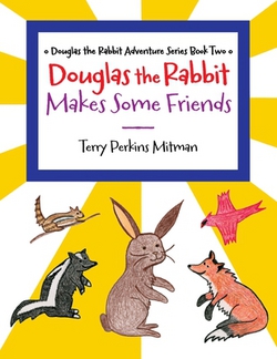 Douglas the Rabbit Makes Some Friends|Terry Perkins Mitman