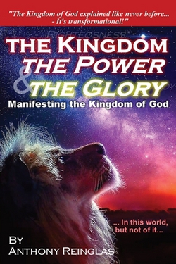 The Kingdom, The Power & The Glory|Anthony Reinglas