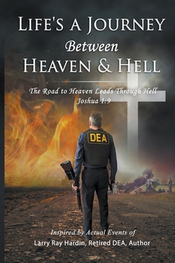 Life's A Journey Between Heaven & Hell|Larry Ray Hardin
