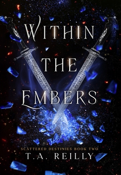 Within the Embers|T. A. Reilly
