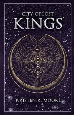 City of Lost Kings|Kristen R. Moore