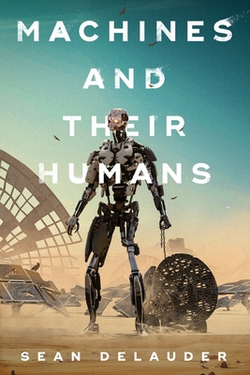 Machines and Their Humans|Sean Delauder