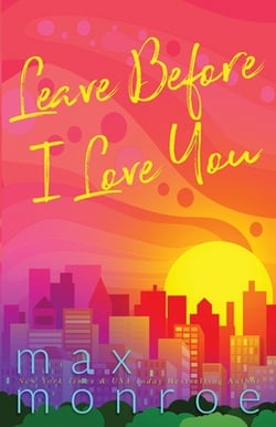 Leave Before I Love You|Max Monroe