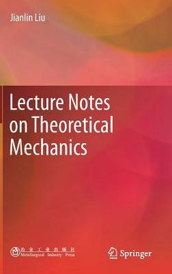 Lecture Notes on Theoretical Mechanics|Jianlin Liu