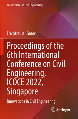 Proceedings of the 6th International Conference on Civil Engineering, Icoce 2022, Singapore|Eric Strauss