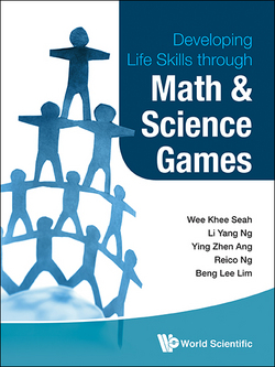 Developing Life Skills Through Math and Science Games|Wee Khee Seah