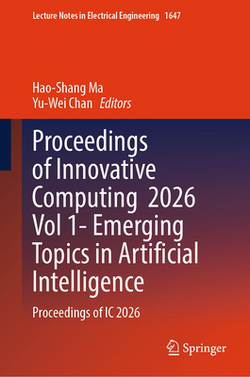 Proceedings of Innovative Computing 2026 Vol 1- Emerging Topics in Artificial Intelligence|Hao-Shang Ma