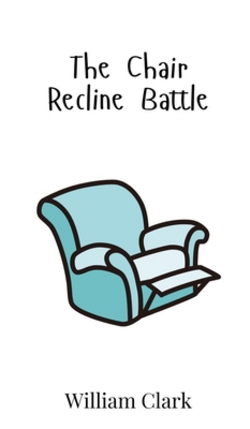 The Chair Recline Battle|William Clark