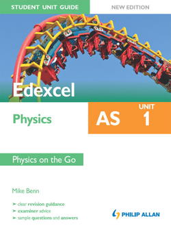 Edexcel AS Physics Student Unit Guide New Edition: Unit 1 Physics on the Go|Benn, Mike