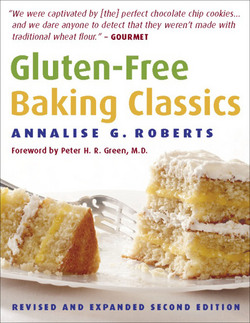 Gluten-Free Baking Classics|Annalise G. Roberts
