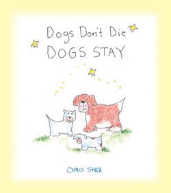 Dogs Don't Die Dogs Stay|Chris Shea