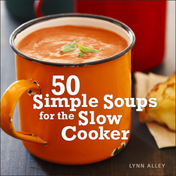 50 Simple Soups for the Slow Cooker|Lynn Alley