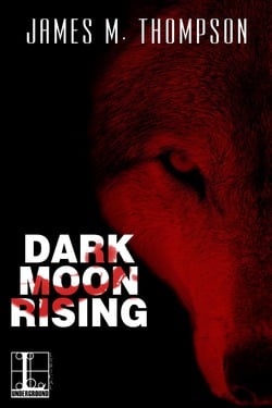 Dark Moon Rising|James M. Thompson