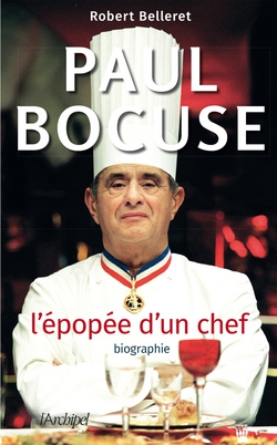 Paul Bocuse, l'épopée d'un chef|Robert Belleret