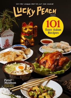 Lucky Peach Presents 101 Easy Asian Recipes|Peter Meehan