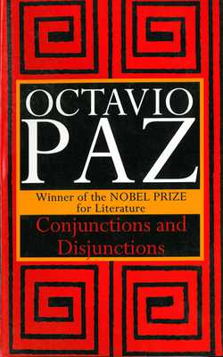 Conjunctions and Disjunctions|Octavio Paz
