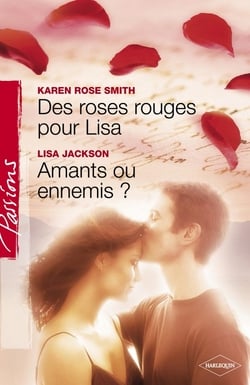 Des roses rouges pour Lisa - Amants ou ennemis ? (Harlequin Passions)|Karen Rose Smith