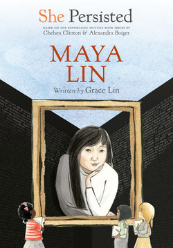 She Persisted: Maya Lin|Grace Lin