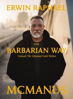 The Barbarian Way|Erwin Raphael McManus