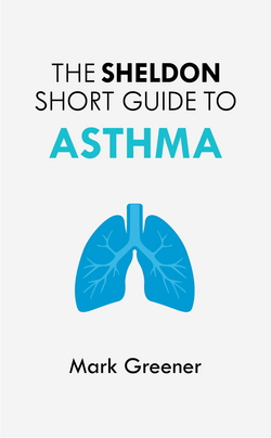 The Sheldon Short Guide to Asthma|Mark Greener