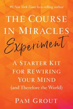 The Course in Miracles Experiment|Pam Grout
