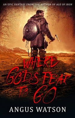 Where Gods Fear to Go|Angus Watson
