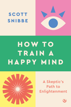 How to Train a Happy Mind|Scott Snibbe