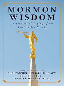 Mormon Wisdom|Christopher Kimball Bigelow