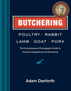 Butchering Poultry, Rabbit, Lamb, Goat, and Pork|Adam Danforth