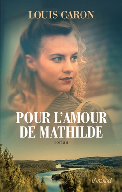 Pour l'amour de Mathilde|Louis Caron