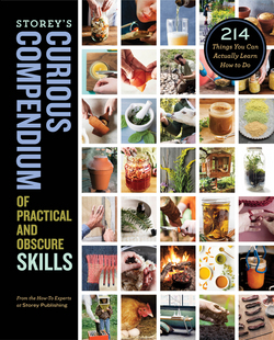 Storey's Curious Compendium of Practical and Obscure Skills|How-To Experts at Storey Publishing