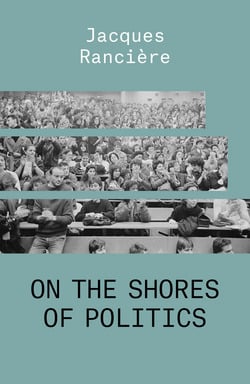 On the Shores of Politics|Jacques Ranciere