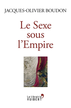 Le Sexe sous l'Empire|Jacques-Olivier Boudon