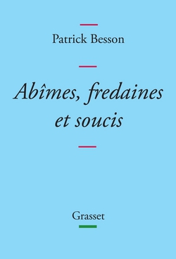 Abîmes, fredaines et soucis|Patrick Besson