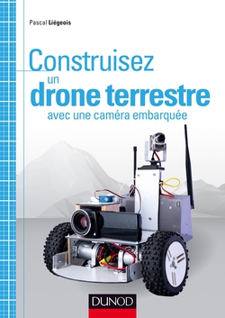 Construisez un drone terrestre avec une caméra embarquée|Pascal Liégeois
