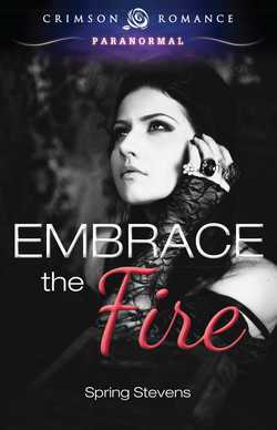 Embrace the Fire|Spring Stevens