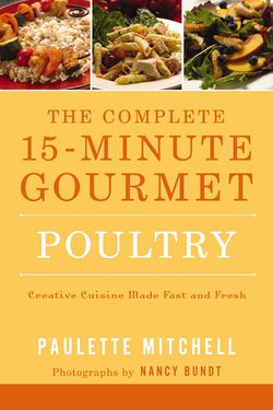 The Complete 15-Minute Gourmet: Poultry|Paulette Mitchell
