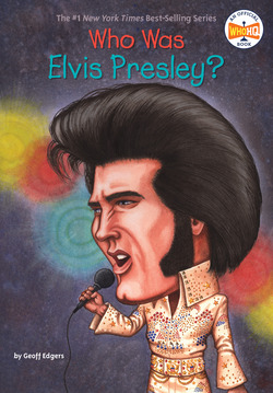 Who Was Elvis Presley?|Geoff Edgers