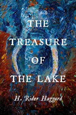 The Treasure of the Lake|H. Rider Haggard