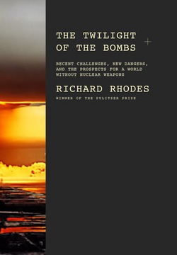 The Twilight of the Bombs|Richard Rhodes