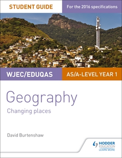 WJEC/Eduqas AS/A-level Geography Student Guide 1: Changing Places|David Burtenshaw