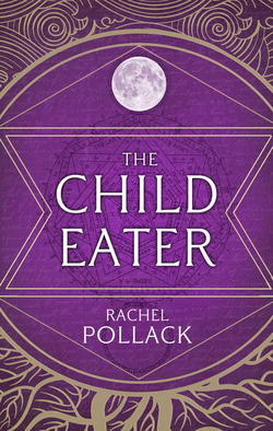 The Child Eater|Rachel Pollack