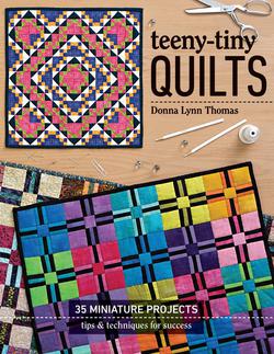 Teeny-Tiny Quilts|Donna Lynn Thomas