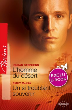 L'homme du désert - Un si troublant souvenir (Harlequin Passions)|Susan Stephens