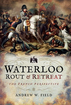 Waterloo: Rout & Retreat|Andrew W. Field