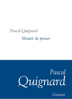 Mourir de penser|Pascal Quignard