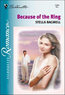 BECAUSE OF THE RING|Stella Bagwell