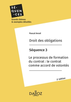 Droit des obligations. Séquence 3 - Processus de formation du contrat : le contrat comme accord|Pascal Ancel