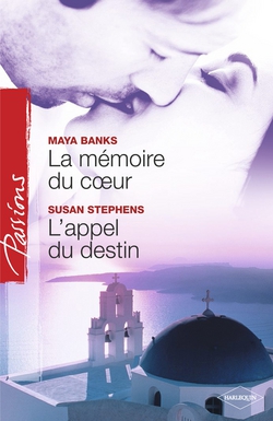 La mémoire du coeur - L'appel du destin (Harlequin Passions)|Maya Banks