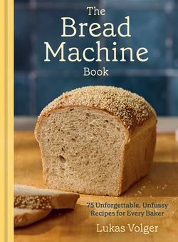 The Bread Machine Book|Lukas Volger
